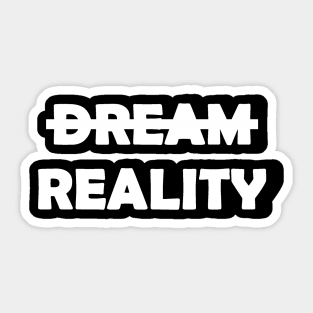 Reality>Dream Sticker